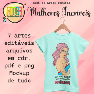 ESTAMPAS MULHERES INCRÍVEIS CAMISAS