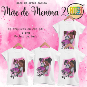 ESTAMPA MÃE DE MENINA 2 CAMISAS