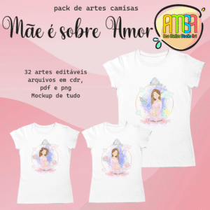 ESTAMPAS MÃE É SOBRE AMOR CAMISAS