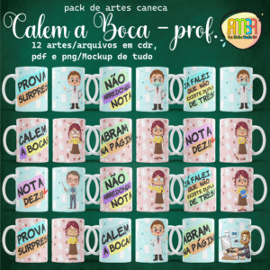 ESTAMPA CALEM A BOCA -PROFESSORES - CANECAS
