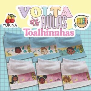 ESTAMPAS TOALHINHAS VOLTAS AS AULAS (Yukina)