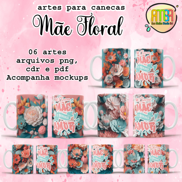 ESTAMPAS MÃE FLROAL 3D CANECAS