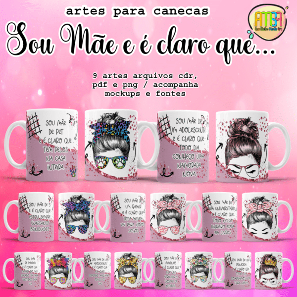 ESTAMPAS EU SOU MÃE E É CLARO QUE ... CANECAS
