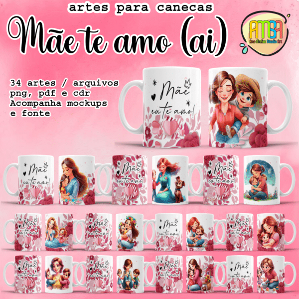 ESTAMPAS MÃE EU TE AMO Ai CANECAS