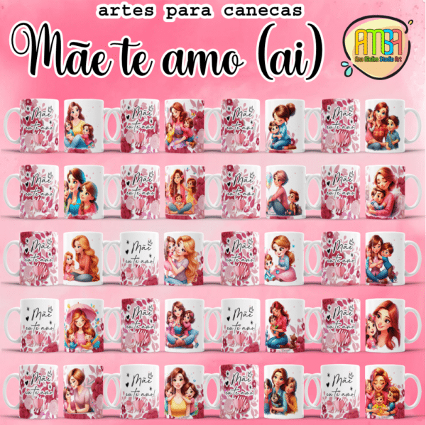 ESTAMPAS MÃE EU TE AMO Ai CANECAS - Image 2