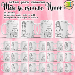 ESTAMPA MÃE SE ESCREVE AMOR CANECAS