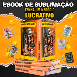 Segredos da Sublimação – Guia completo de Sublimação (e-Book)